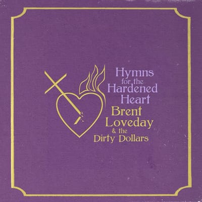 Brent Loveday & The Dirty Dollars - Hymns For The Hardened Heart (LP) (Coloured Vinyl)