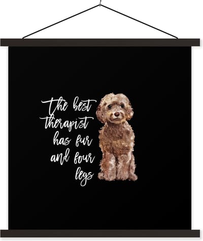 Posterhanger incl. Poster 60x60 cm - Schoolplaat - The best therapist has fur and four legs - Spreuken - Honden - Quotes - Textielposter - Zwarte latten