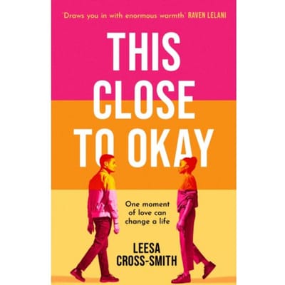This Close To Okay - Cross-Smith, Leesa