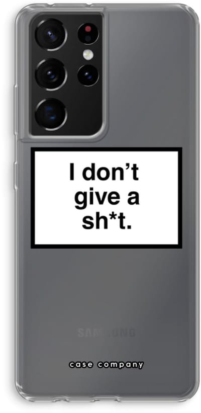 Hoesje geschikt voor Samsung Galaxy S21 Ultra hoesje - Don't give a shit - Soft Cover Telefoonhoesje - Bescherming aan alle Kanten en Schermrand