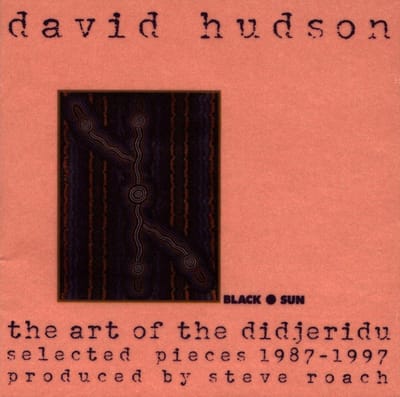 David Hudson - The Art Of The Didjeridu: Selected Pieces 1987 - 1997 (CD)
