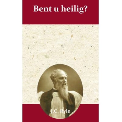 Bent U Heilig? - J.C. Ryle