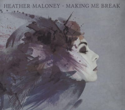 Making Me Break - Heather Maloney