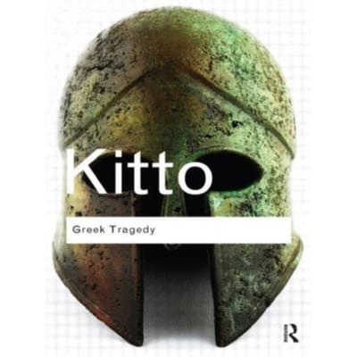 Greek Tragedy - Routledge Classics - Kitto, H.D.F.