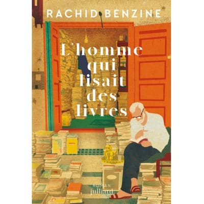 L'Homme Qui Lisait Des Livres - Rachid Benzine