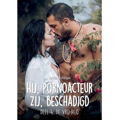 Hij Pornoacteur. Zij Beschadigd. / 4 - Attie Dotinga