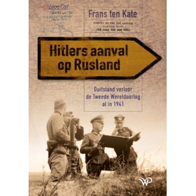 Hitlers Aanval Op Rusland - Frans Pieter ten Kate
