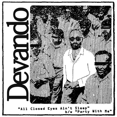 Devando - All Closed Eyes Ain't Sleep / Party With Me (7" Single)