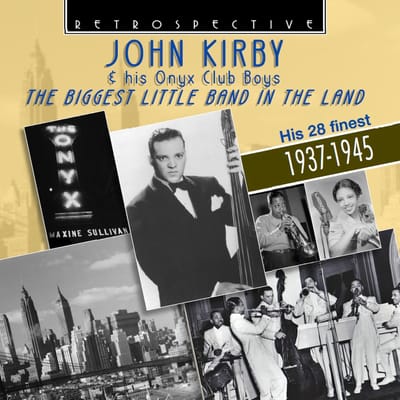 John Kirby And His Onyx Club Boys - The Biggest Little Band In The Land - His 28 Finest 1937-1945 (CD)