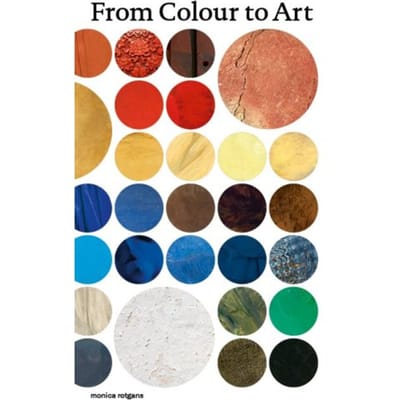 From Colour To Art - Monica Rotgans
