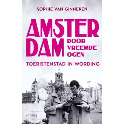 Amsterdam Door Vreemde Ogen - Sophie van Ginneken