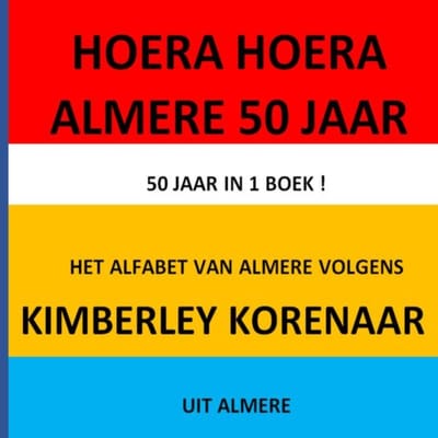Hoera Hoera Almere 50 Jaar ! - Kimberley Korenaar