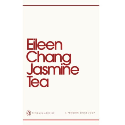 Jasmine Tea - Penguin Archive - Eileen Chang