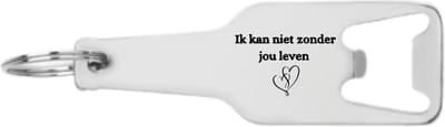 Akyol - ik kan niet zonder jou leven flesopener - Quotes - familie vrienden - cadeau - 105 x 25mm