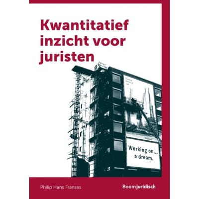 Kwantitatief Inzicht Voor Juristen - Boom Juridische Studieboeken - Philip Hans Franses