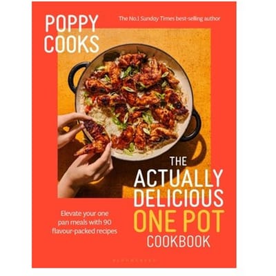 Poppy Cooks: The Actually Delicious One Pot Cookbook - Actually Delicious - Poppy O'Toole