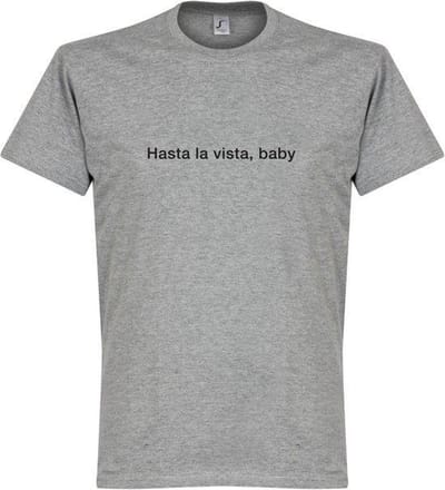 Hasta la Vista, Baby T-Shirt - Grijs - XXXL
