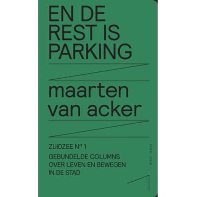 En De Rest Is Parking - Zuidzee - Maarten Van Acker