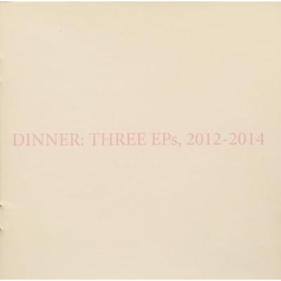 Dinner - Three EPs, 2012-2014 (CD)
