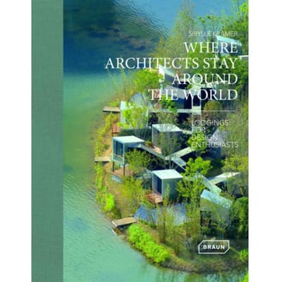 Where Architects Stay Around The World - Sibylle Kramer