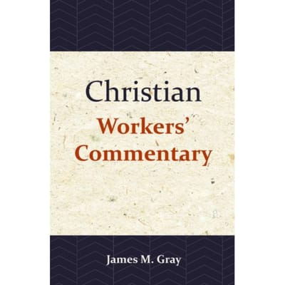 Christian Workers' Commentary - James M. Gray