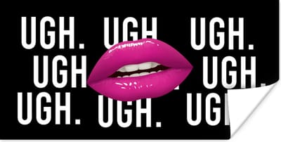 Poster Kind - Quotes - Lippen - Ugh. Ugh. Ugh. Ugh - 120x60 cm