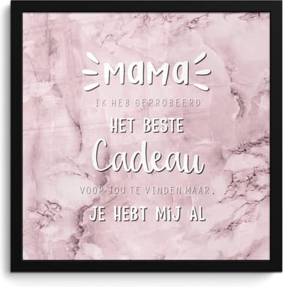 Fotolijst inclusief poster - Posterlijst 40x40 cm - Posters - Mama - Spreuken - Quotes - Mama je hebt mij al - Foto in lijst decoratie - Cadeau voor moeder - Moederdag cadeautje