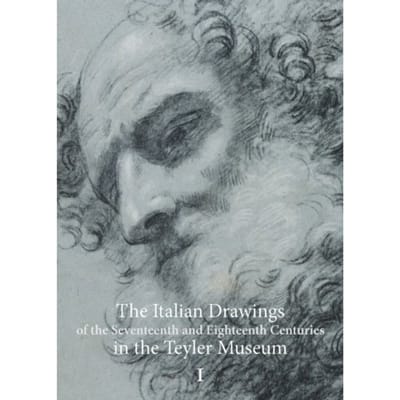 The Italian Drawings Of The Seventeenth And Eighteenth Centuries In The Teyler Museum - Carel van Tuyll van Serooskerken