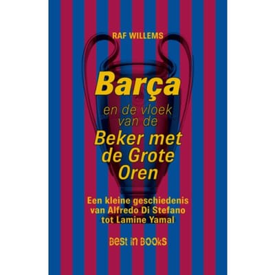 Barça En De Vloek Van De Beker Met De Grote Oren - Raf Willems