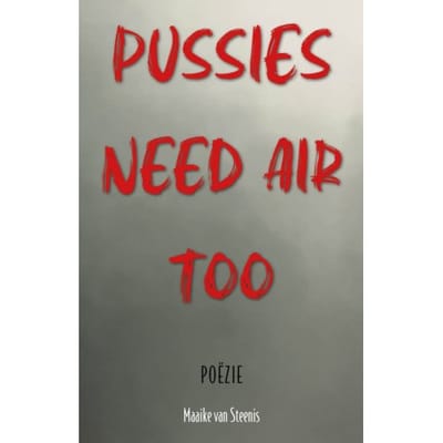 Pussies Need Air Too - Maaike van Steenis