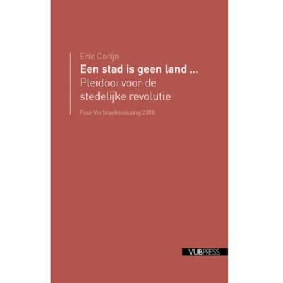 Een Stad Is Geen Land... - Paul Verbraekenlezingen - Eric Corijn