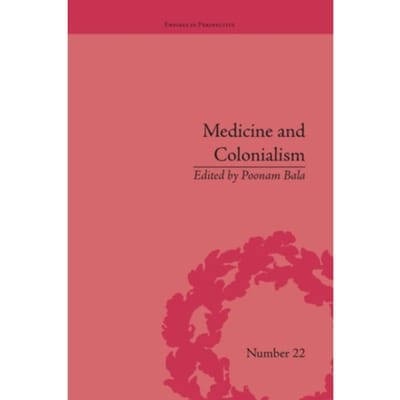 Medicine And Colonialism - Empires In Perspective
