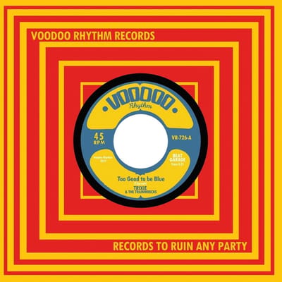 Trixie & The Trainwrecks - Too Good To Be Blue/Get Busy Living (7" Single)