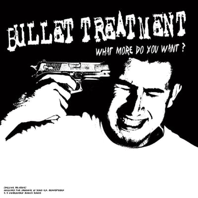 Bullet Treatment - What More Do You Want? (LP) (Limited Edition) (Coloured Vinyl)