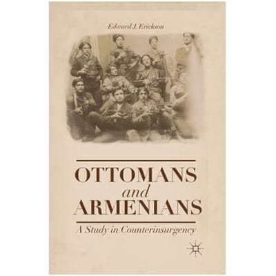 Ottomans And Armenians - Erickson, Edward J.