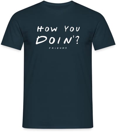 Friends How You Doin' Citaat T-Shirt Heren