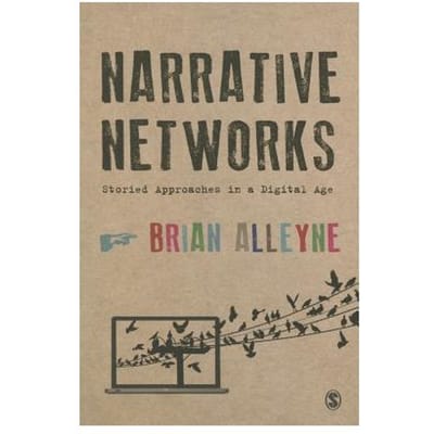 Narrative Networks: Storied Approaches In A Digital Age - Alleyne, Brian
