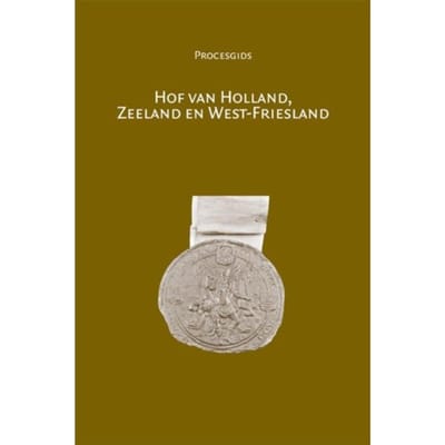 Hof Van Holland / Zeeland En West-Friesland - Procesgidsen - M.-Ch. Le Bailly