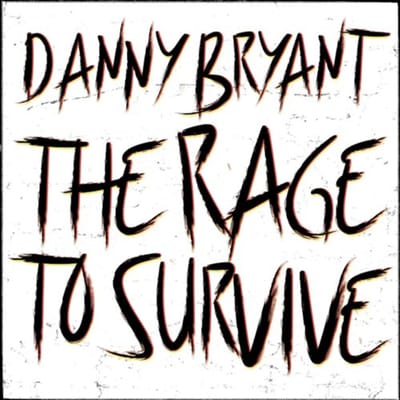 Danny Bryant - The Rage To Survive (CD)