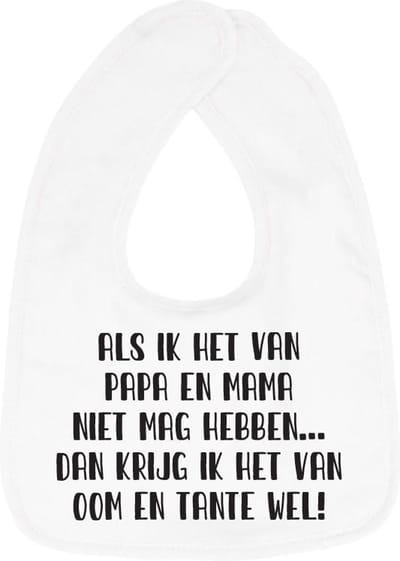 Hospitrix Slabbetje met Tekst "Als ik het van papa en mama niet mag hebben… dan krijg ik het van oom en tante wel" Wit  - Cadeau Zwangerschap - Baby Kwijldoek - Kwijllap - Morslap - Bekendmaking - Aankondiging - Aanstaande Moeder - Moederdag
