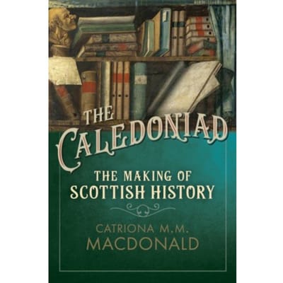 The Caledoniad - Catriona M.M. MacDonald