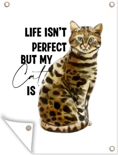 Muurdecoratie buiten Spreuken - Quotes - Katten - Life isn't perfect but my cat is - 120x160 cm - Tuindoek