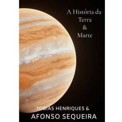 A História Da Terra & Marte - Tobias Henriques & Afonso Sequei