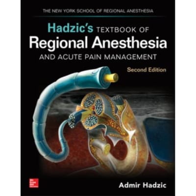Hadzic's Textbook Of Regional Anesthesia And Acute Pain Management, Second Edition - Admir Hadzic