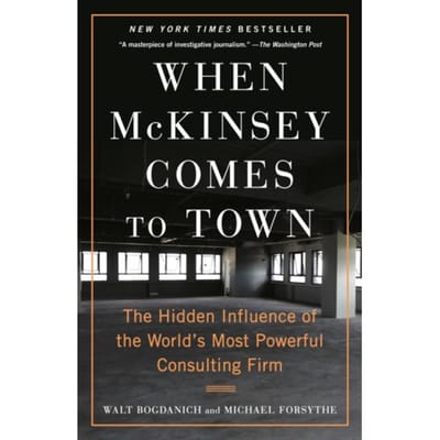 When Mckinsey Comes To Town - Walt Bogdanich