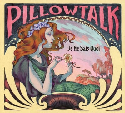 Pillow Talk - Je Ne Sais Quoi (CD)
