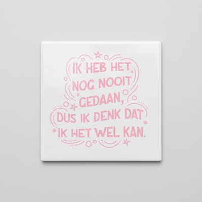 Ik Heb Het Nog Nooit Gedaan Quote Keramische Tegel – Motiverende Inspirerende Wanddecoratie – 15 x 15 cm