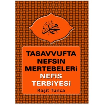 Tasavvufta Nefsin Mertebeleri Ve Nefis Terbiyesi - Raşit Tunca