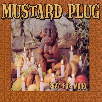 Pray For Mojo - Mustard Plug