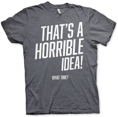 Hybris That's A Horrible Idea, What Time? T-shirt Dark-Heather